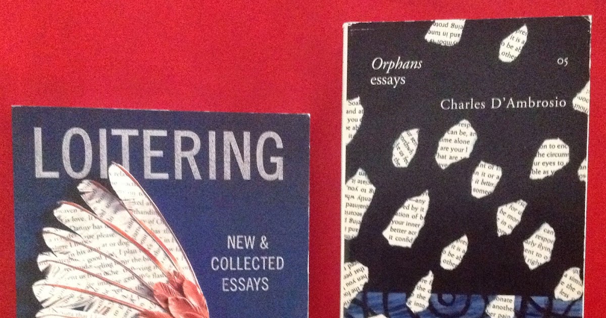 loitering essay A review of charles d'ambrosio's excellent essay collection loitering. loitering essay A review of charles d'ambrosio's excellent essay collection loitering.