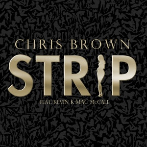 Chris Brown - Strip Lyrics (feat. Kevin K-MAC McCall) Lyrics