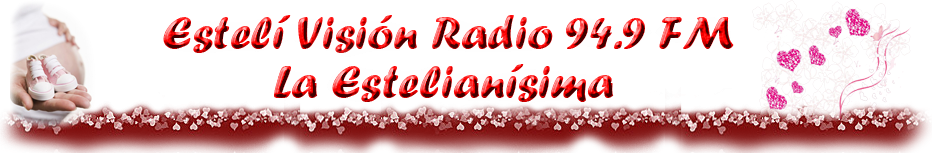 Estelí Visión Radio 94.9 FM .. La estelianisima.