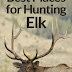 Best Places for Hunting Elk - Free Kindle Non-Fiction