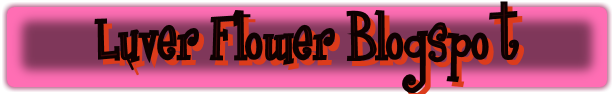 Luver Flower Blogspot