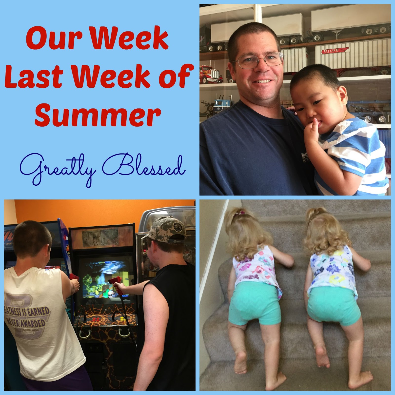 Greatly Blessed Our Week Last Week of Summer