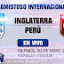 Ver Online Inglaterra vs Perú - Amistoso Internacional Este 30 de Mayo 2014 En Vivo Gratis