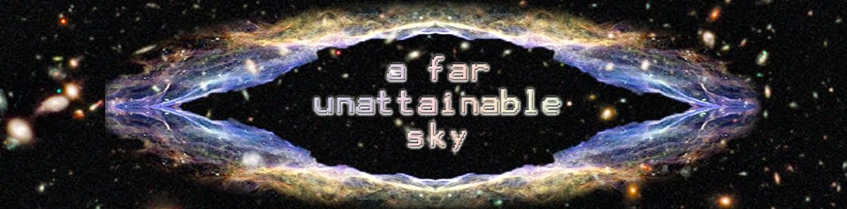 FAR UNATTAINABLE SKY