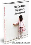 <b>The Rise Above My Father’s Abandonment</b>