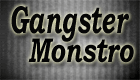GANGSTER MONSTRO
