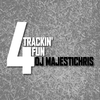 DJ Majestichris - 4 Trackin Fun