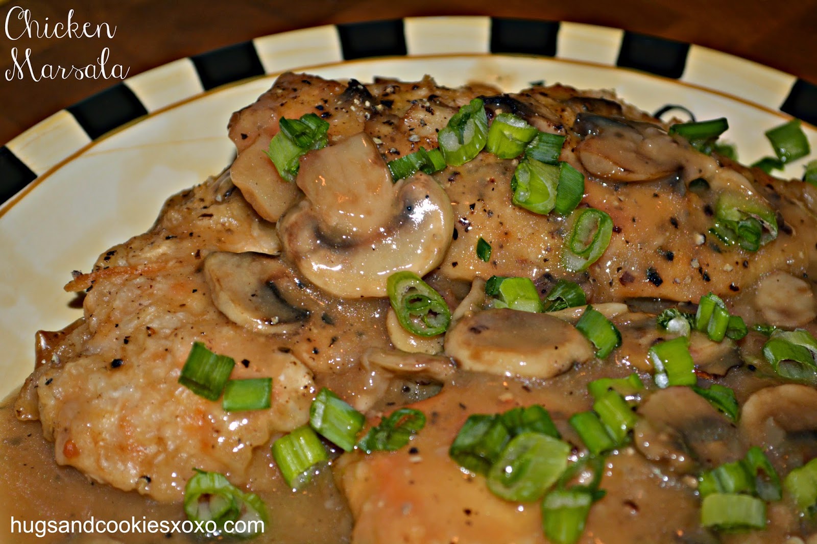 MOST AMAZING CHICKEN MARSALA Hugs and Cookies XOXO