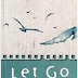 Resensi Novel  “ Let Go ” Sebuah Novel tentang Persahabatan dan Kehilangan  