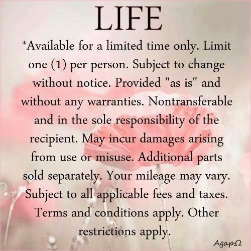 Life available for a limited time only. Limit one per person. Subject to change without notice