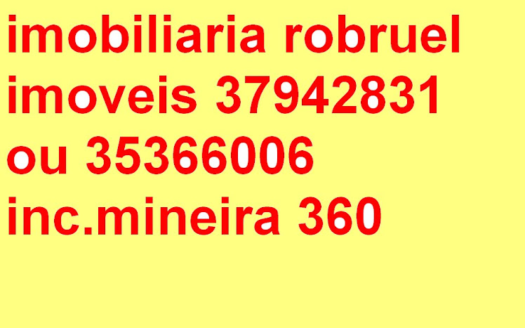 Imobiliária Robruel 37942831  OU 35366006 av. inconfidencia mineira 360 vila rica sp