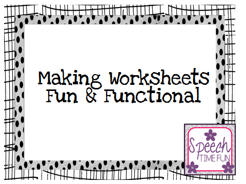 Speech Time Fun: Making Worksheets Fun & Functional