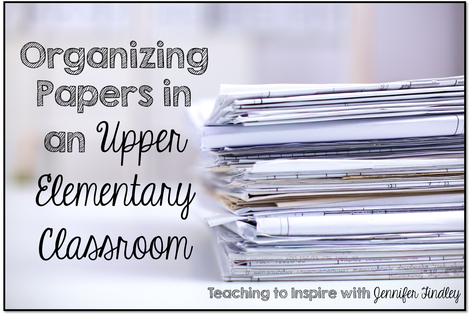 Organizing Papers in an Upper Elementary Classroom Teaching To