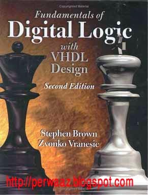 Fundamentals of Digital Logic with VHDL Design SECOND EDITION BY Stephen Brown and Zvonko Vranesic