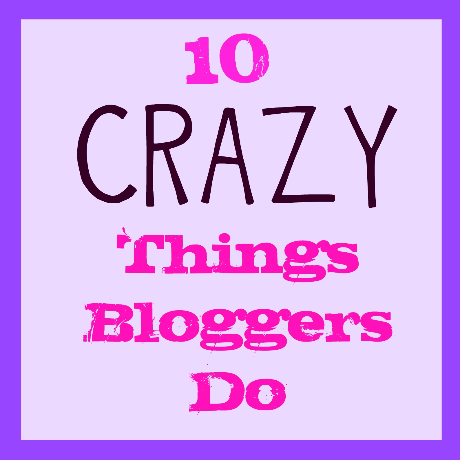 All The Joy Tuesday Ten Things Bloggers Do That Our Husbands Will