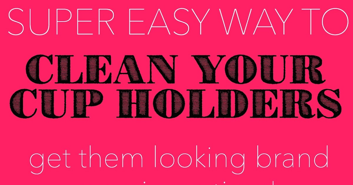 Meghan Drane Easy Way To Clean Cup Holders