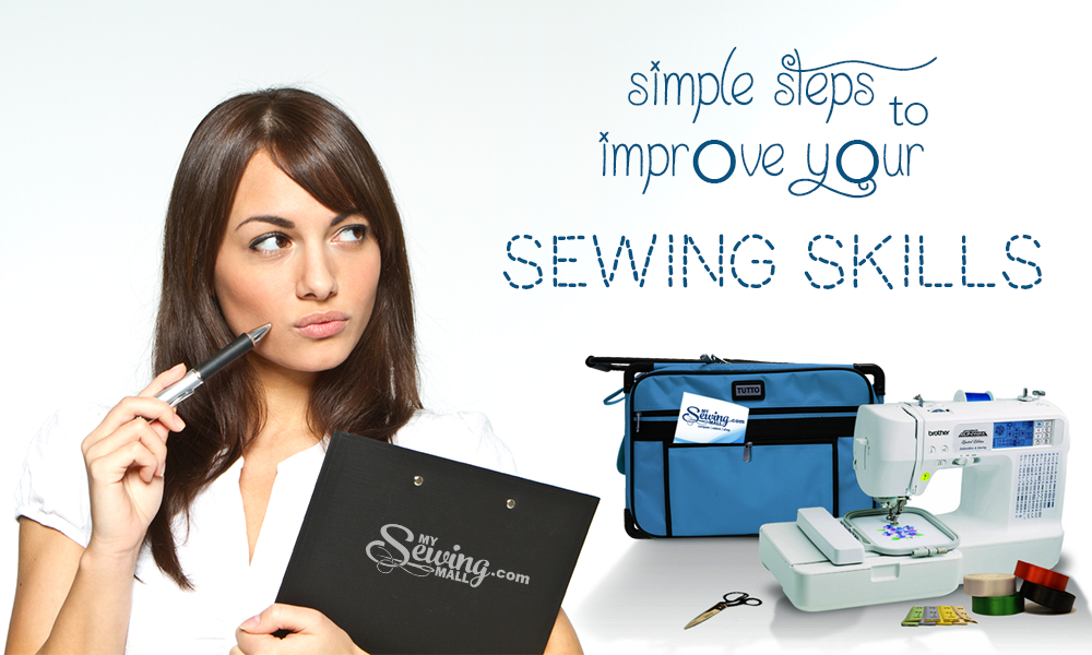 Simple Steps To Improve Your Sewing Skills
