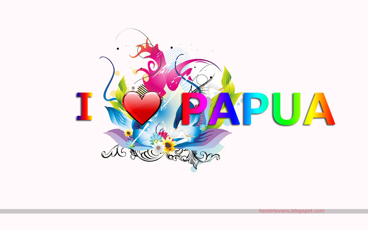 Hendrievans Blogspot Com I Love Papua Wallpaper