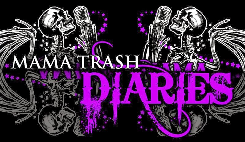 Mama Trash Diaries!