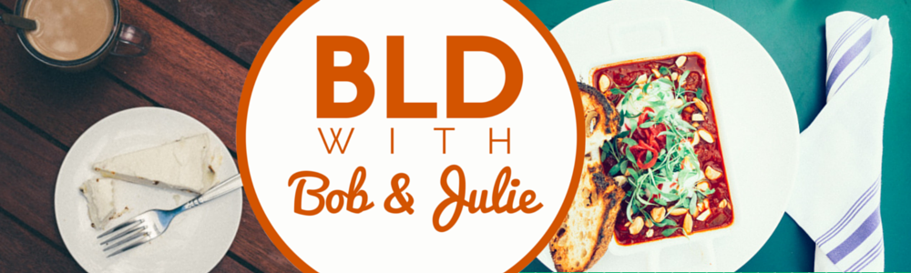 BLD with Bob and Julie