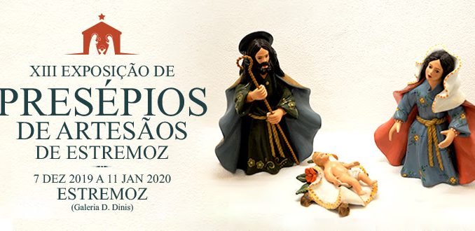 XIII EXPOSIÇÃO DE PRESÉPIOS DE ARTESÃOS DE ESTREMOZ - 07 DE DEZEMBRO DE 2019 A 11 DE JANEIRO DE 202