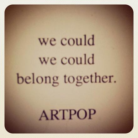 we+could+belong+together+artpop.jpg