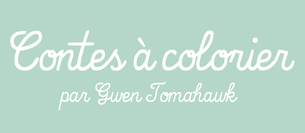 Contes à Colorier par Gwen Tomahawk