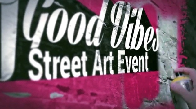 Promo >>> GOOD VIBES. Street Art Event