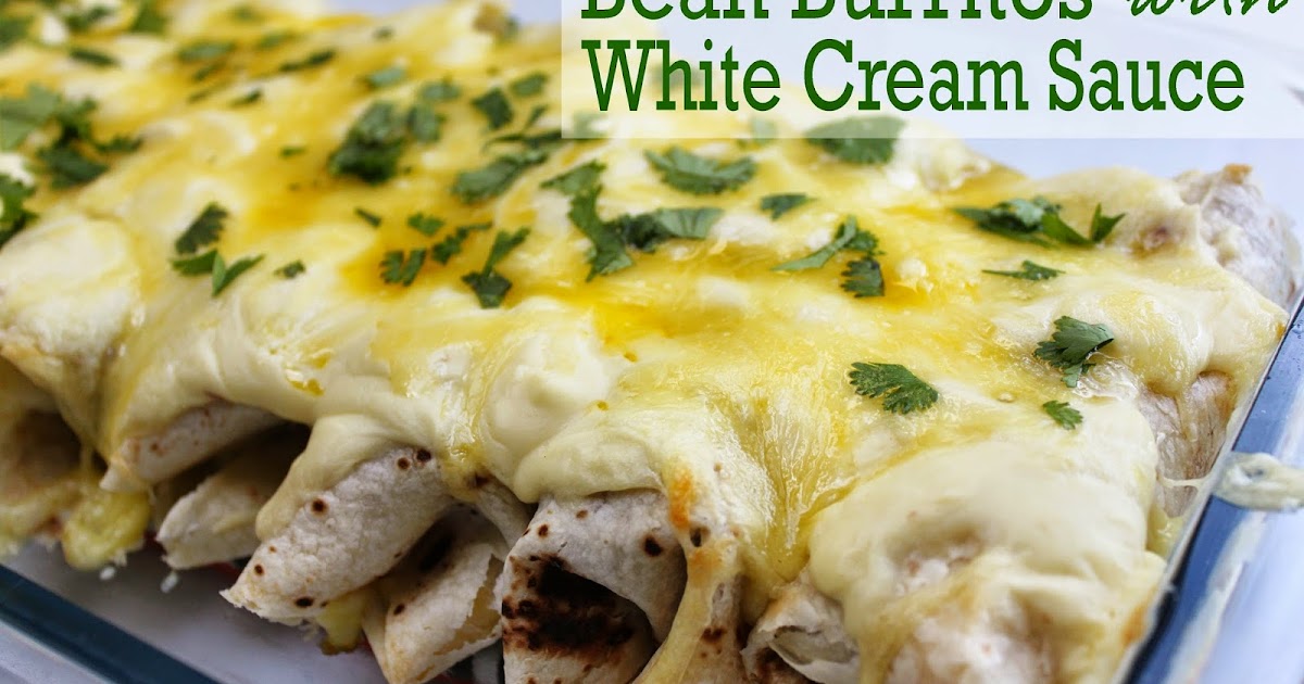 Who Wants Dinner? Bean Burritos with White Cream Sauce