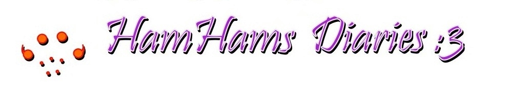 Ham-Hams Diaries♥