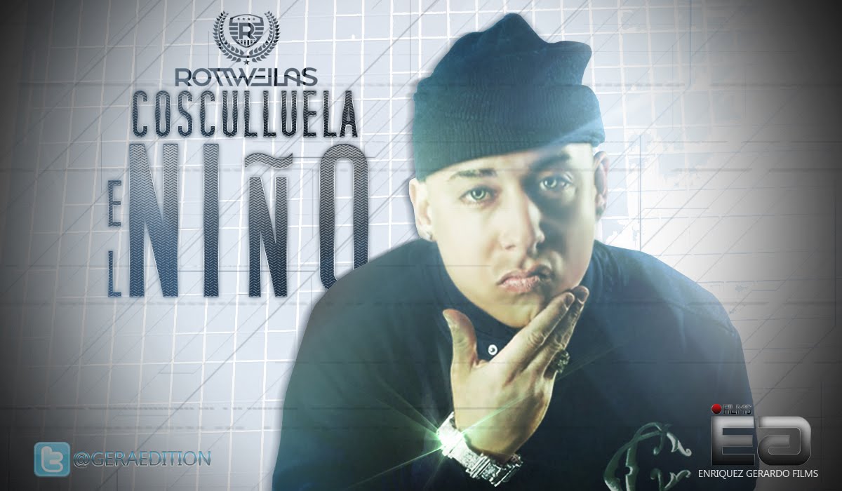 Gerardo Enriquez Edition®: Cosculluela - El Niño