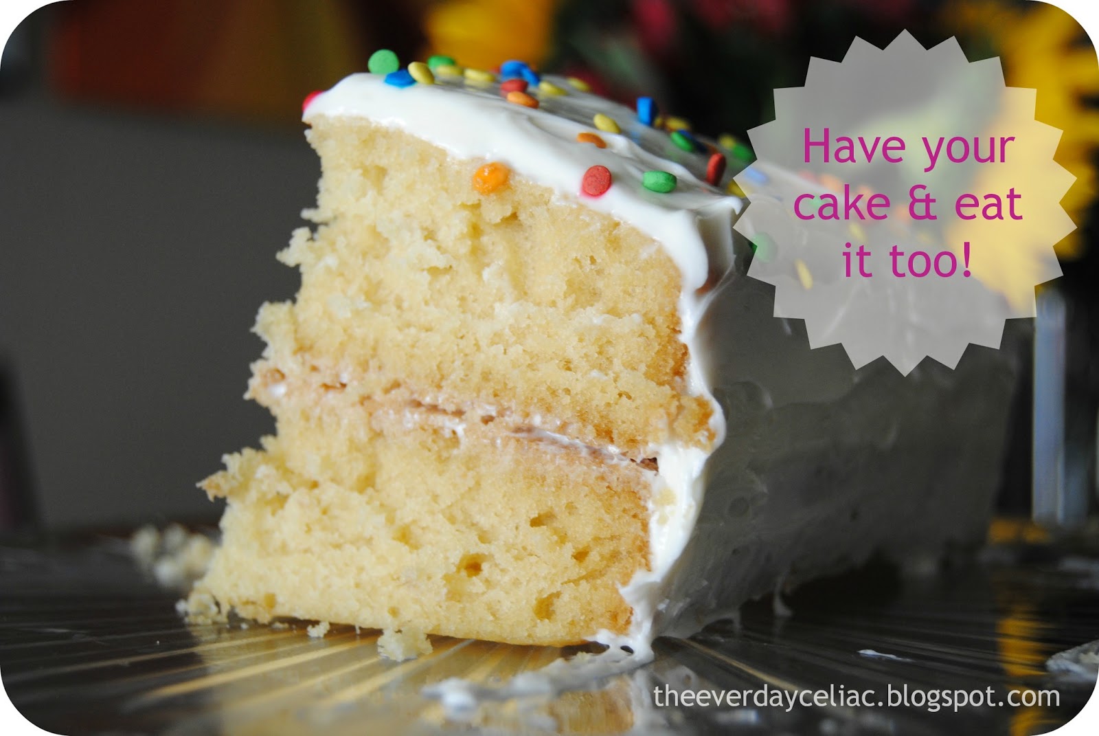 (GF)2 The Everyday Celiac Have your cake, and eat it, too!