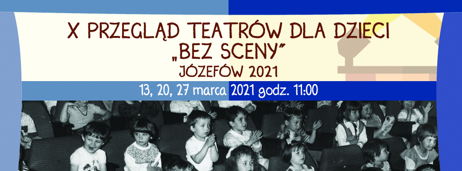 Przegląd Teatrów dla Dzieci "BEZ SCENY"