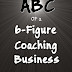 The ABC Of a 6 Figure Coaching Business - Free Kindle Non-Fiction