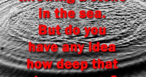 Hurting someone can be as easy as throwing a stone in the sea. But do