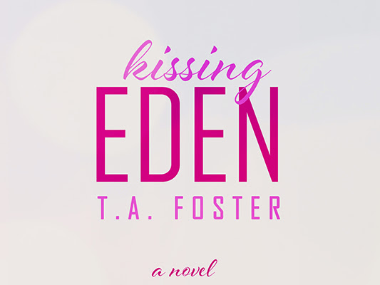 Cover Reveal: Kissing Eden by T.A. Foster