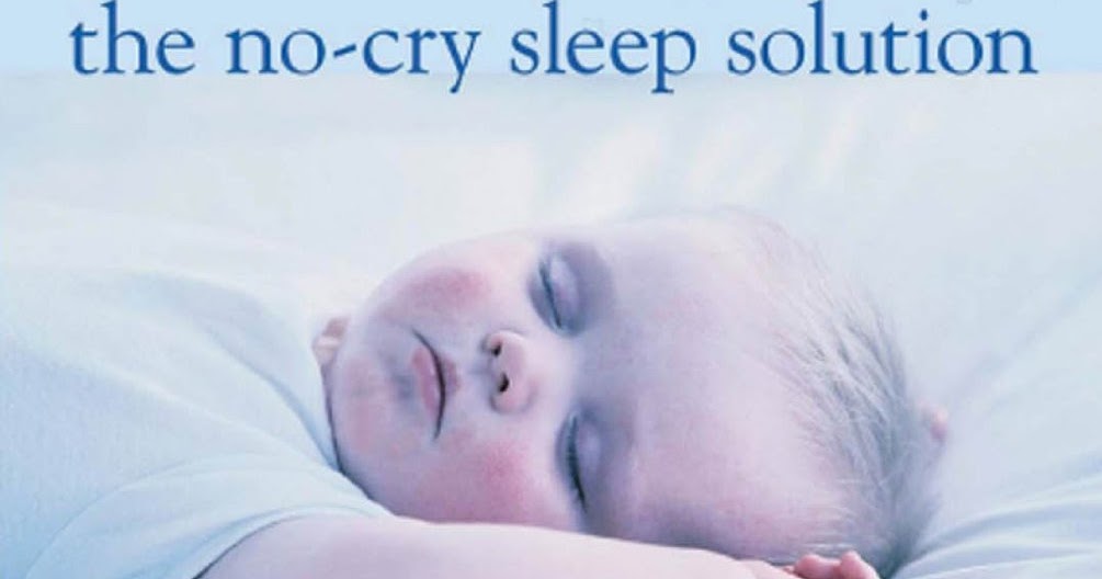 No Cry Sleep Solution Ten Steps to Helping Your Baby Sleep All Night