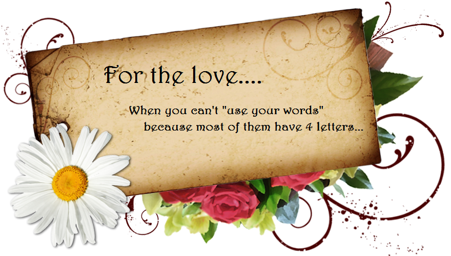For the Love...