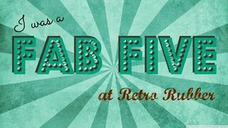 Fab Five at Retro Rubber