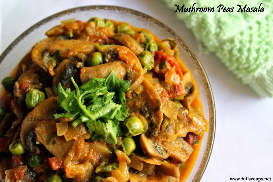 Mushroom Peas Masala Full Scoops A food blog with easy,simple