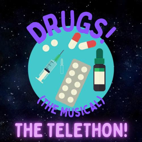 DRUGS! (The Musical)(The TELETHON!) 08/31/21