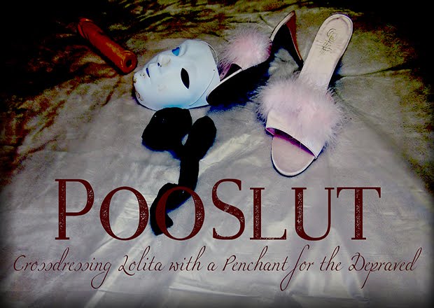 PooSlut - Home of the Crossdressing Perv of Your Dreams...or Nightmares
