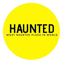 MOST HAUNTED PLACE IN WORLD
