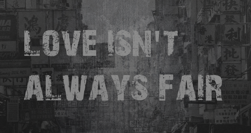 Love isn'† always fair ...