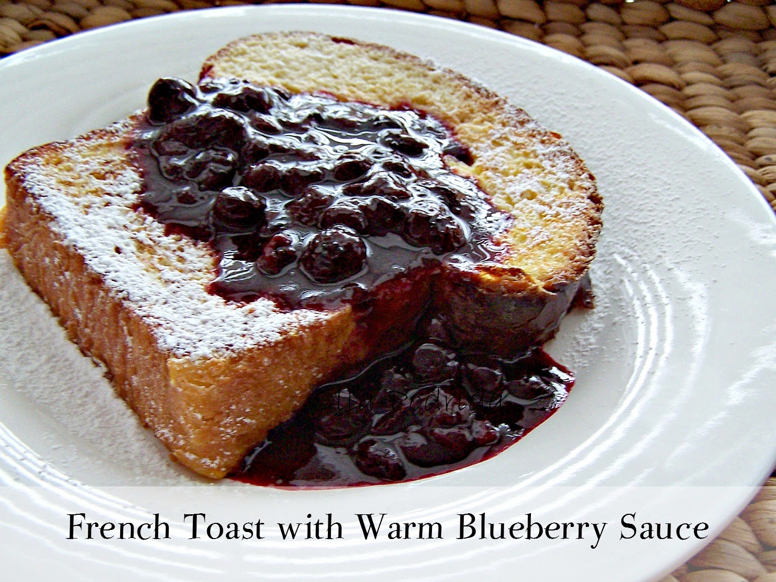 OllaPodrida French Toast with Warm Blueberry Sauce