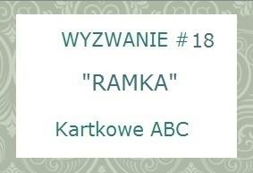 http://kartkoweabc.blogspot.com/2014/09/wyzwanie-18-r-jak-ramka.html