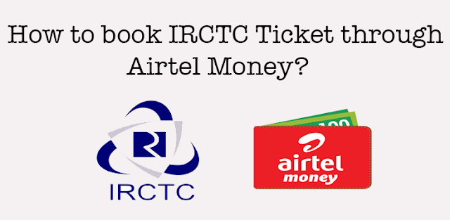 How to Book IRCTC Ticket through Airtel Money