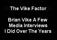 Media Interviews Brian Vike Has Done.