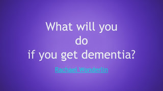 What will you do if you get dementia?