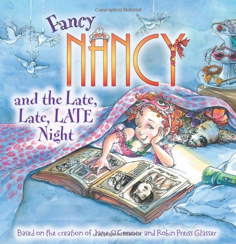 Fancy Nancy and the Late, Late, LATE Night Jane O'connor and Robin Preiss Glasser